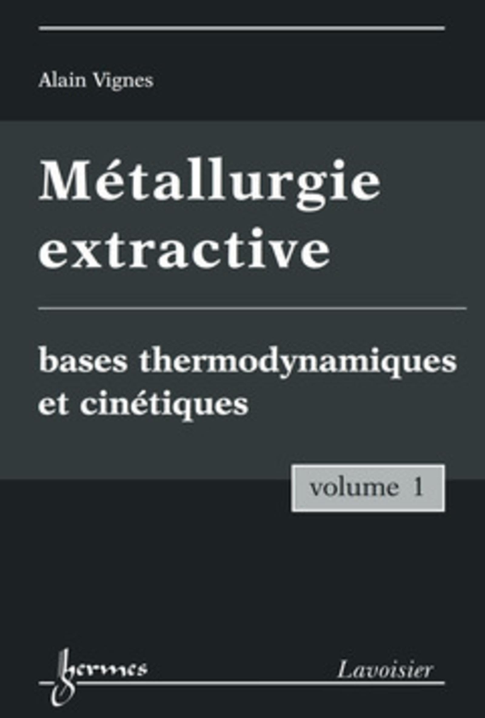 Métallurgie extractive. Volume 1. Bases thermodynamiques et cinétiques book