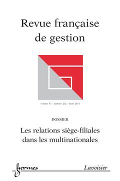 LES RELATIONS SIEGE-FILIALES DANS LES MULTINATIONALES (REVUE FRANCAISE DE GESTION VOLUME 37 N. 212/M book