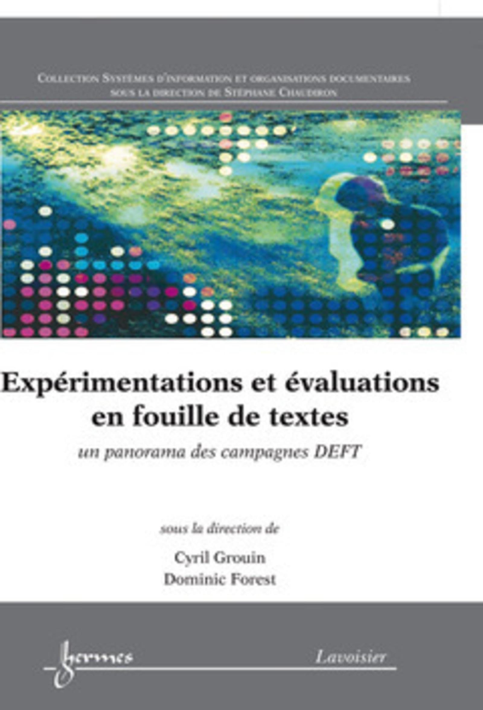 Expérimentations et évaluations en fouille de textes : un panorama des campagnes DEFT: Un panorama des campagnes DEFT book