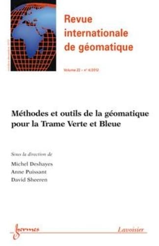 Méthodes et outils de la géomatique pour la Trame Verte et Bleue (Revue internationale de géomatique Volume 22 N° 4/Octobre-Décembre 2012) book