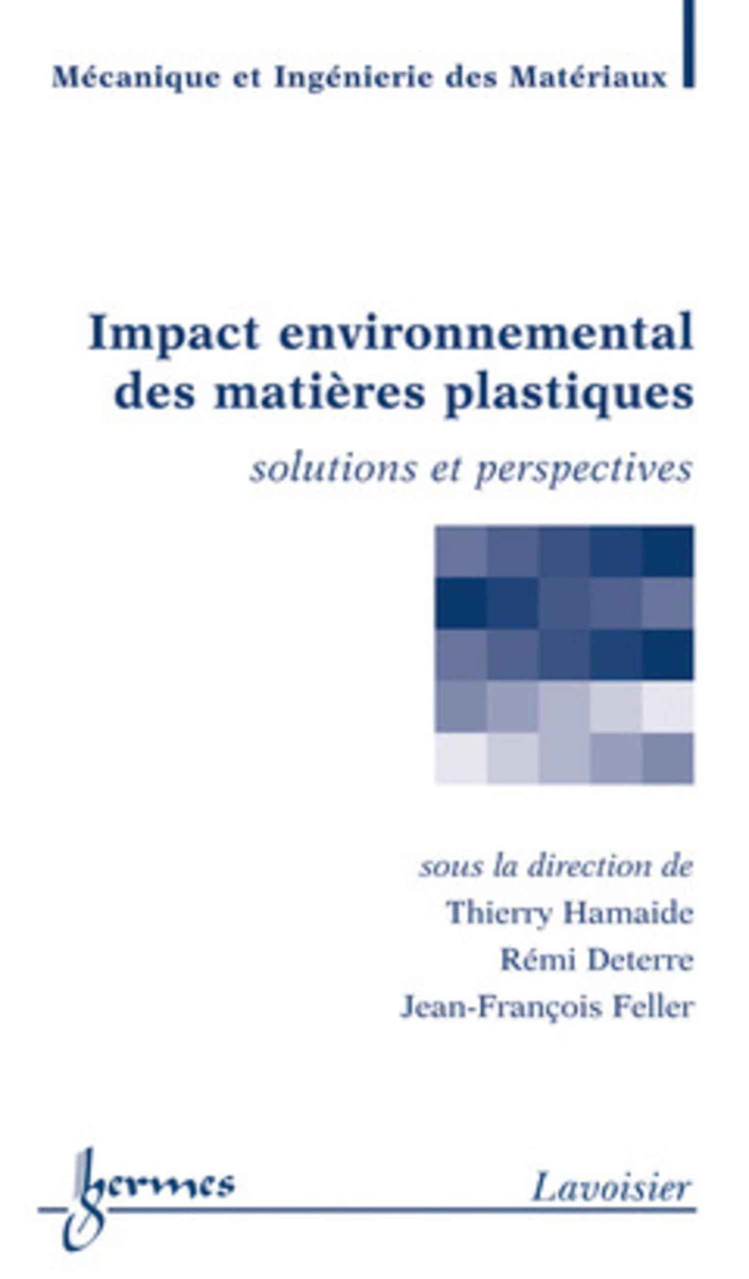 Impact environnemental des matières plastiques. Solutions et perspectives: Solutions et perspectives Natural Sciences