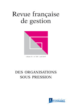 Revue française de gestion, n° 248. Des organisations sous pression book