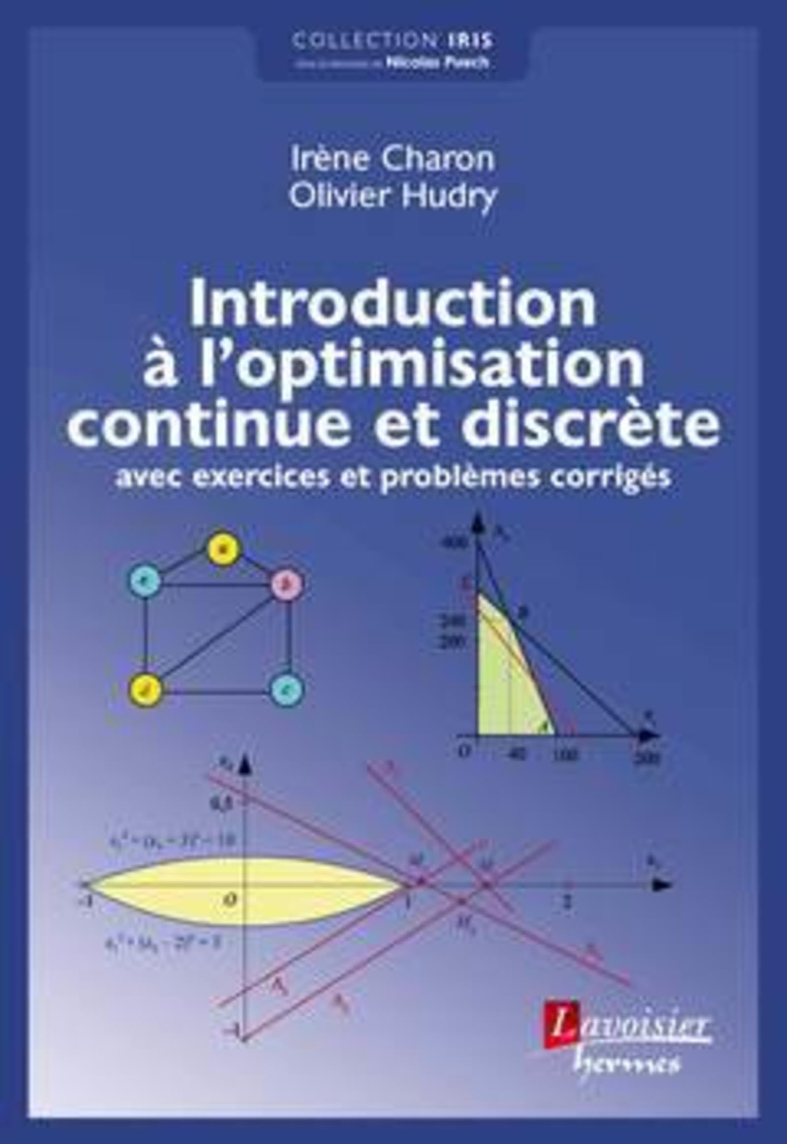 Introduction à l'optimisation continue et discrète: avec exercices et problèmes corrigés Mathematics
