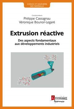 Extrusion réactive : des aspects fondamentaux aux développements industriels book