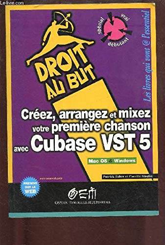 Creez, Arrangez Et Mixez Votre Premiere Chanson Avec Cubase Vst 5 Books