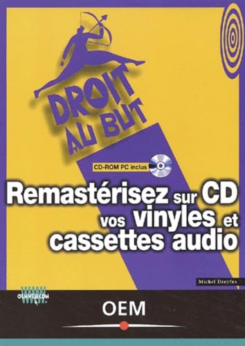 Remasterisez Sur Cd Vos Vinyles Et Cassettes Audio. Avec Cd-Rom Books
