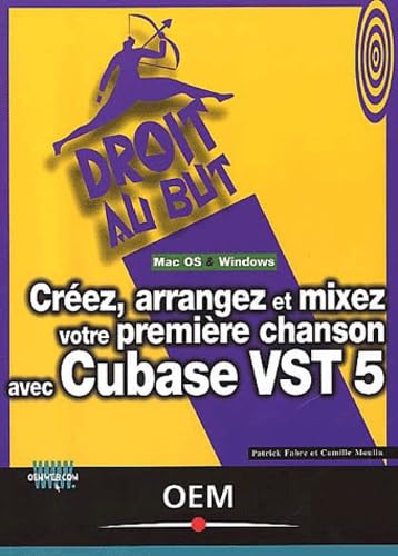 Creez, Arrangez Et Mixez Votre Premiere Chanson Avec Cubase Vst 5 Books