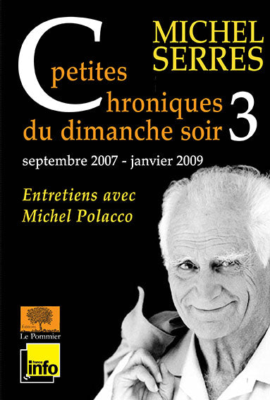 Petites chroniques du dimanche soir : entretiens avec Michel Polacco. Vol. 3. Mars 2007-décembre 2008 Essays & Short Stories