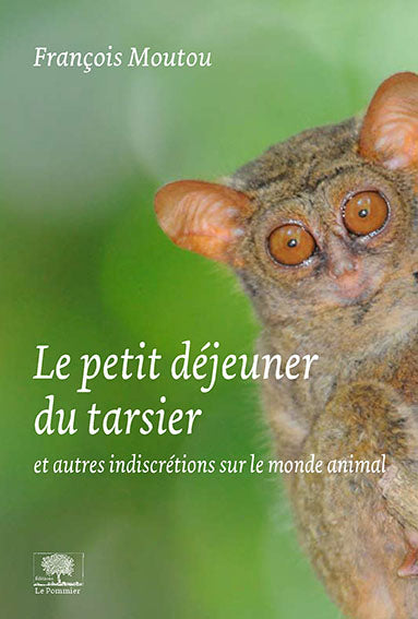 Le petit déjeuner du tarsier : et autres indiscrétions sur le monde animal Books