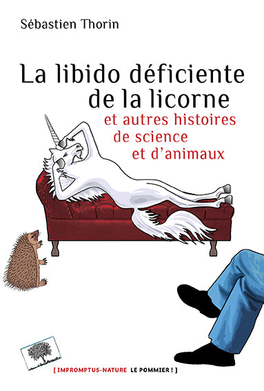 La libido déficiente de la licorne : et autres histoires de science et d'animaux book