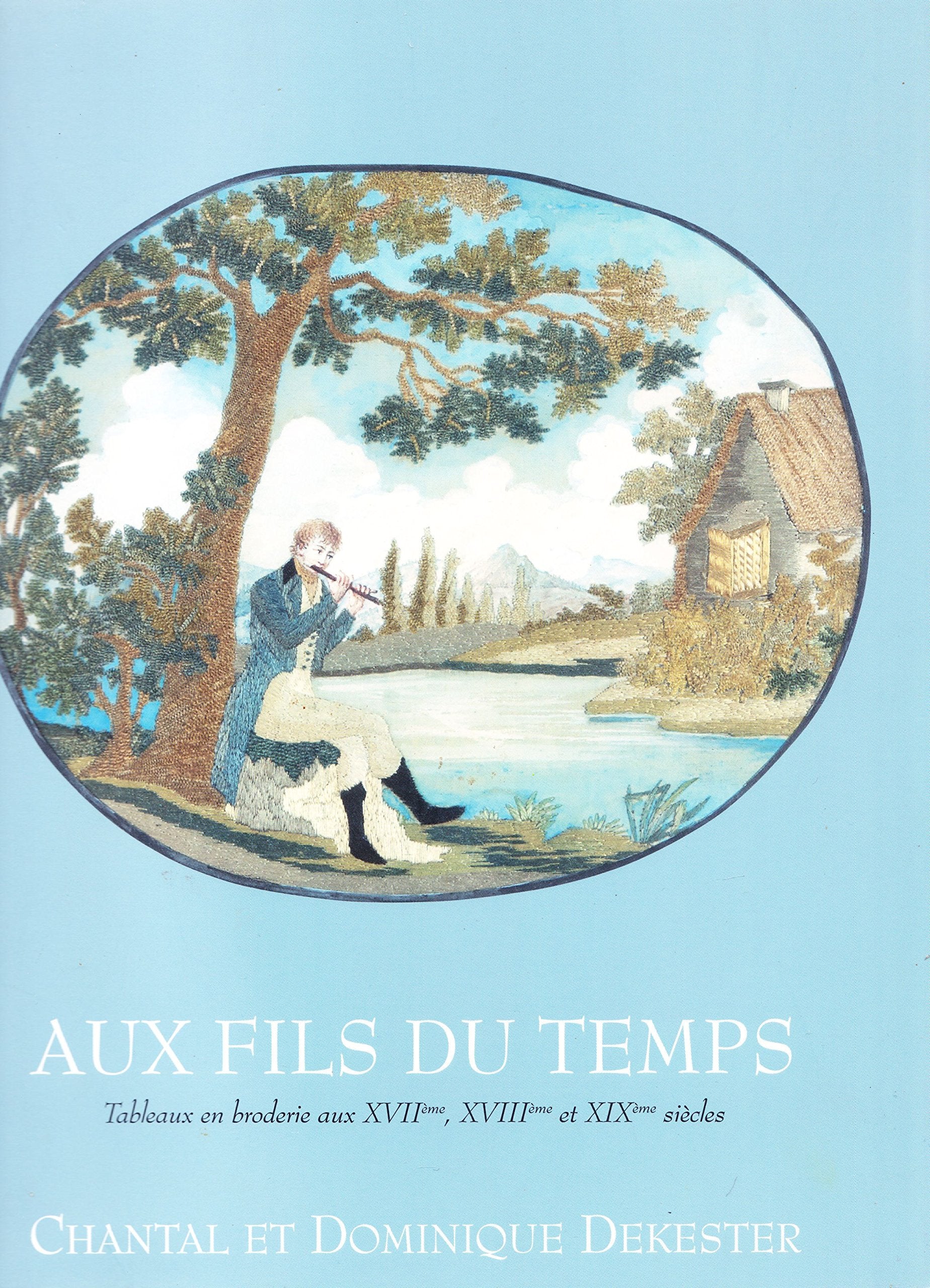 Au fils du temps, tableaux en broderie au XVII éme, XVIII éme et XIX éme siècles Books