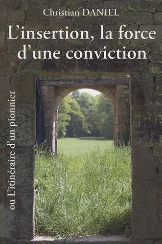 L'insertion, la force d'une conviction ou L'itinéraire d'un pionnier book
