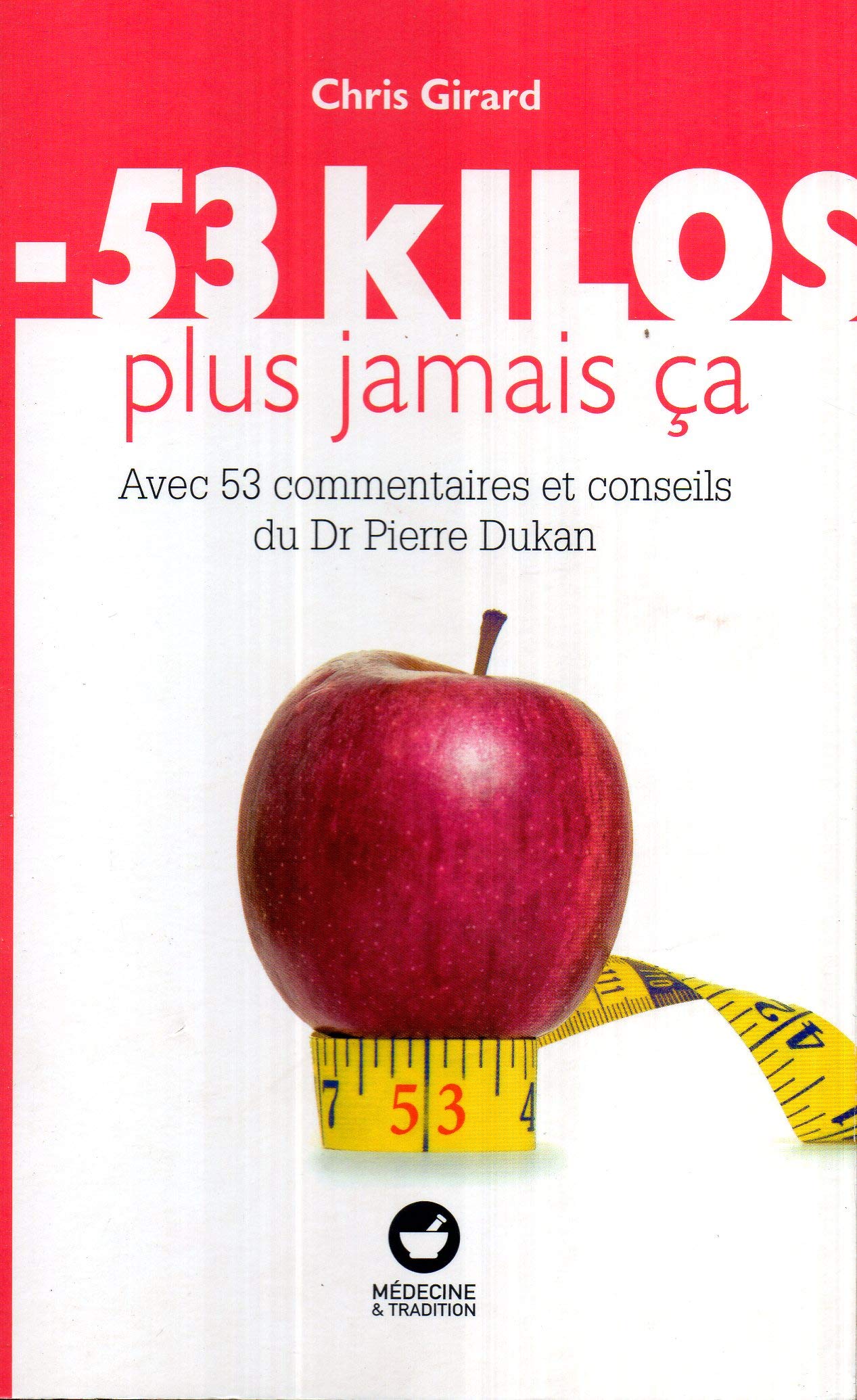 - 53 kilos plus jamais ça . Avec 53 commentaires et conseils du Dr Pierre Dukan book