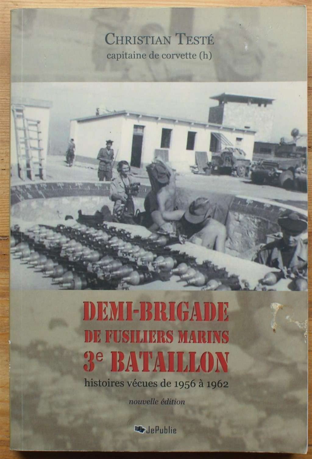 Demi-brigade de fusiliers marins 3e bataillon - Histoires vécues de 1956 à 1962 book