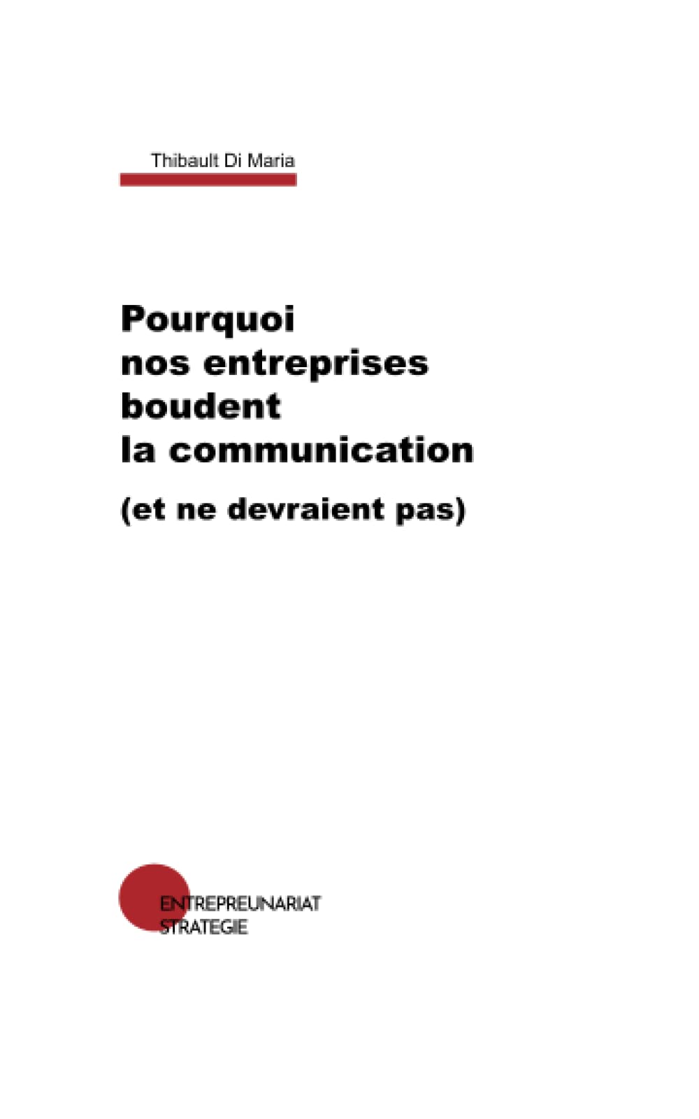 Pourquoi nos entreprises boudent la communication (et ne devraient pas) book
