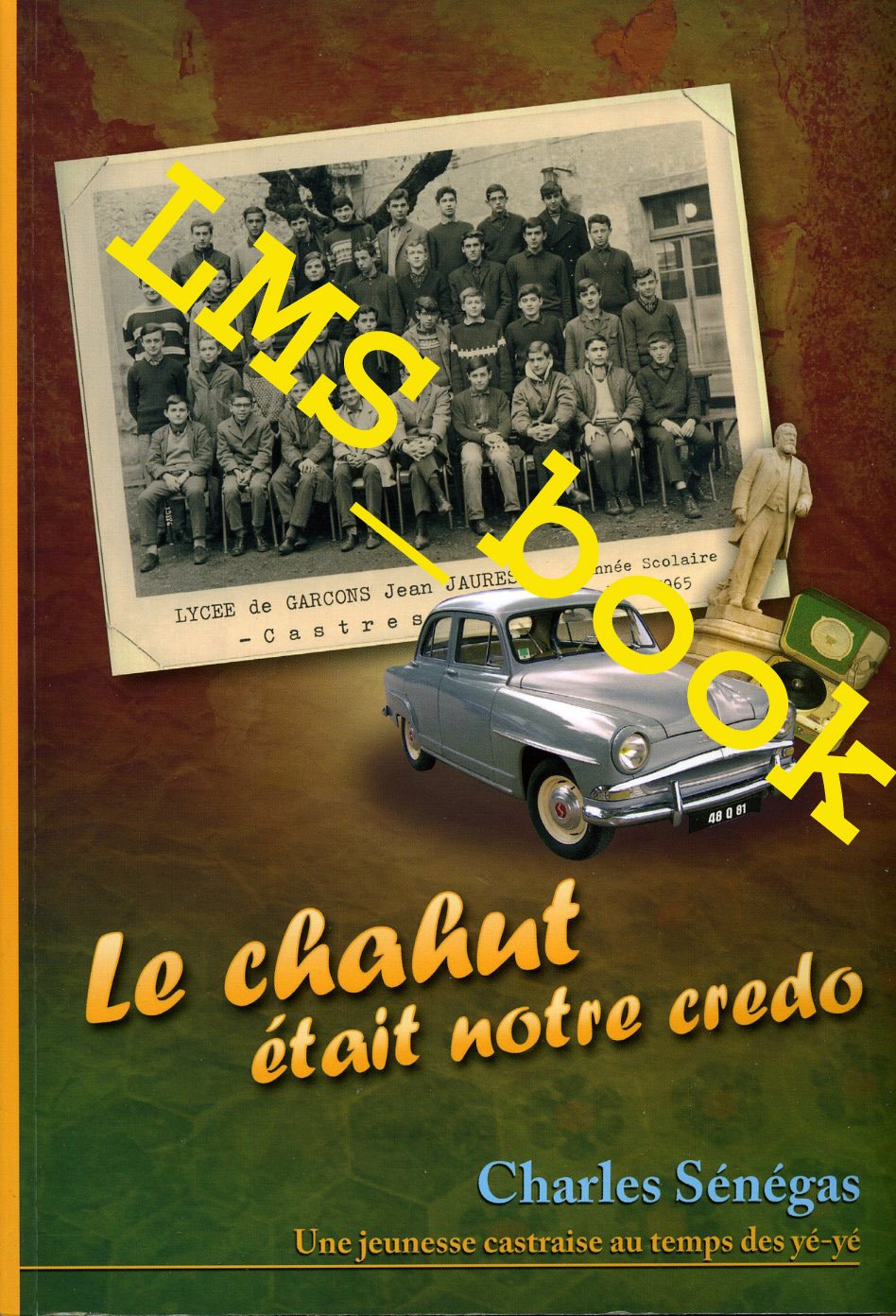 Le chahut était notre credo-Une jeunesse castraise au temps des yé-yé Books