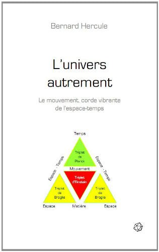 L'UNIVERS AUTREMENT le mouvement, corde vibrante de l'espace-temps Books