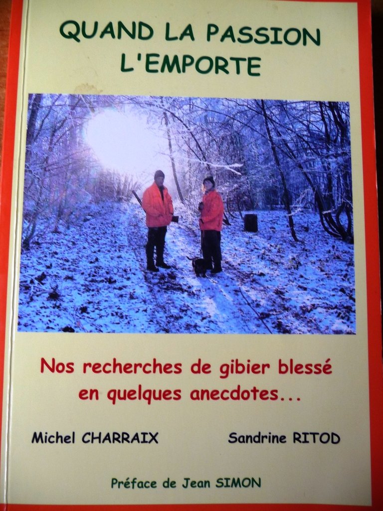 Quand la passion l'emporte - Nos reherches de gibier blessé en quelques anecdotes..... book