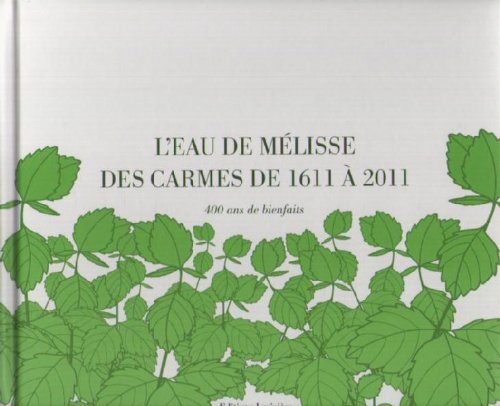 L'eau de Mélisse des Carmes de 1611 à 2011: 400 Ans de Bienfaits book