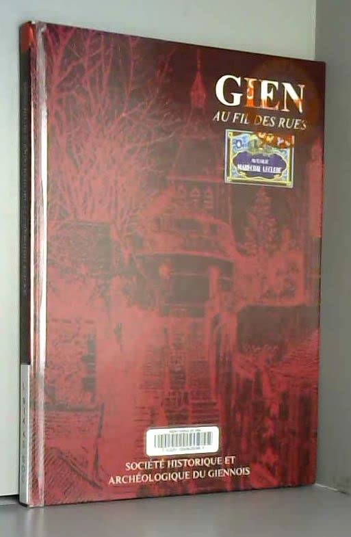 Gien au fil des rues Societe d'histoire et arch‚ologique du Giennois book