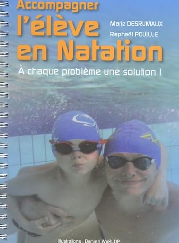 Accompagner l'élève en natation: A chaque problème une solution ! book
