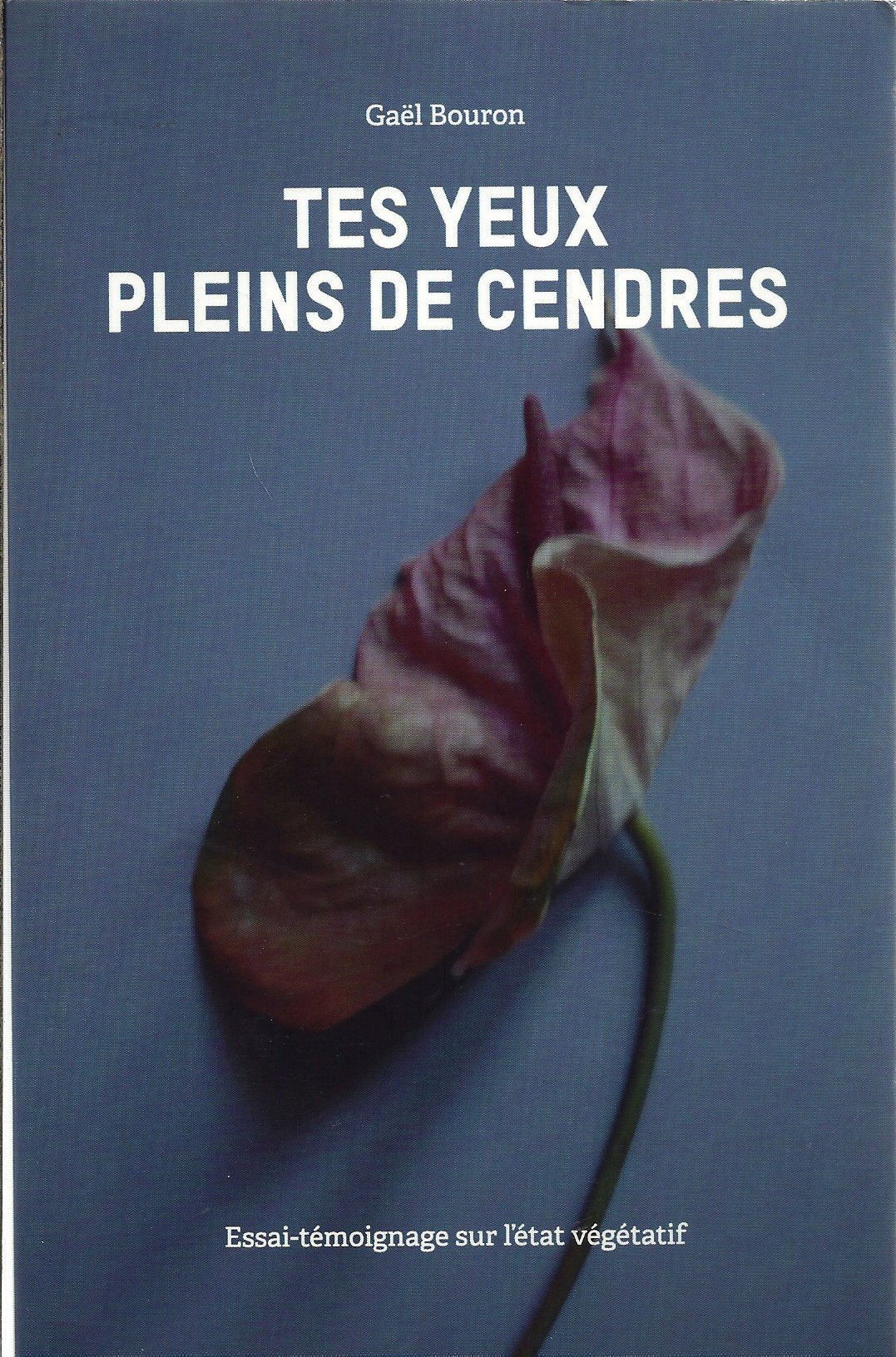 Tes yeux pleins de cendres : Essai-témoignage sur l'état végétatif Books