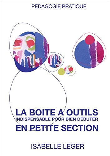 La boîte à outil indispensable pour bien débuter en petite section book