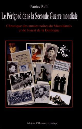 Le Périgord dans la Seconde Guerre mondiale: Chronique des années noires du Mussidanais et de l'ouest de la Dordogne Professional & Reference Books