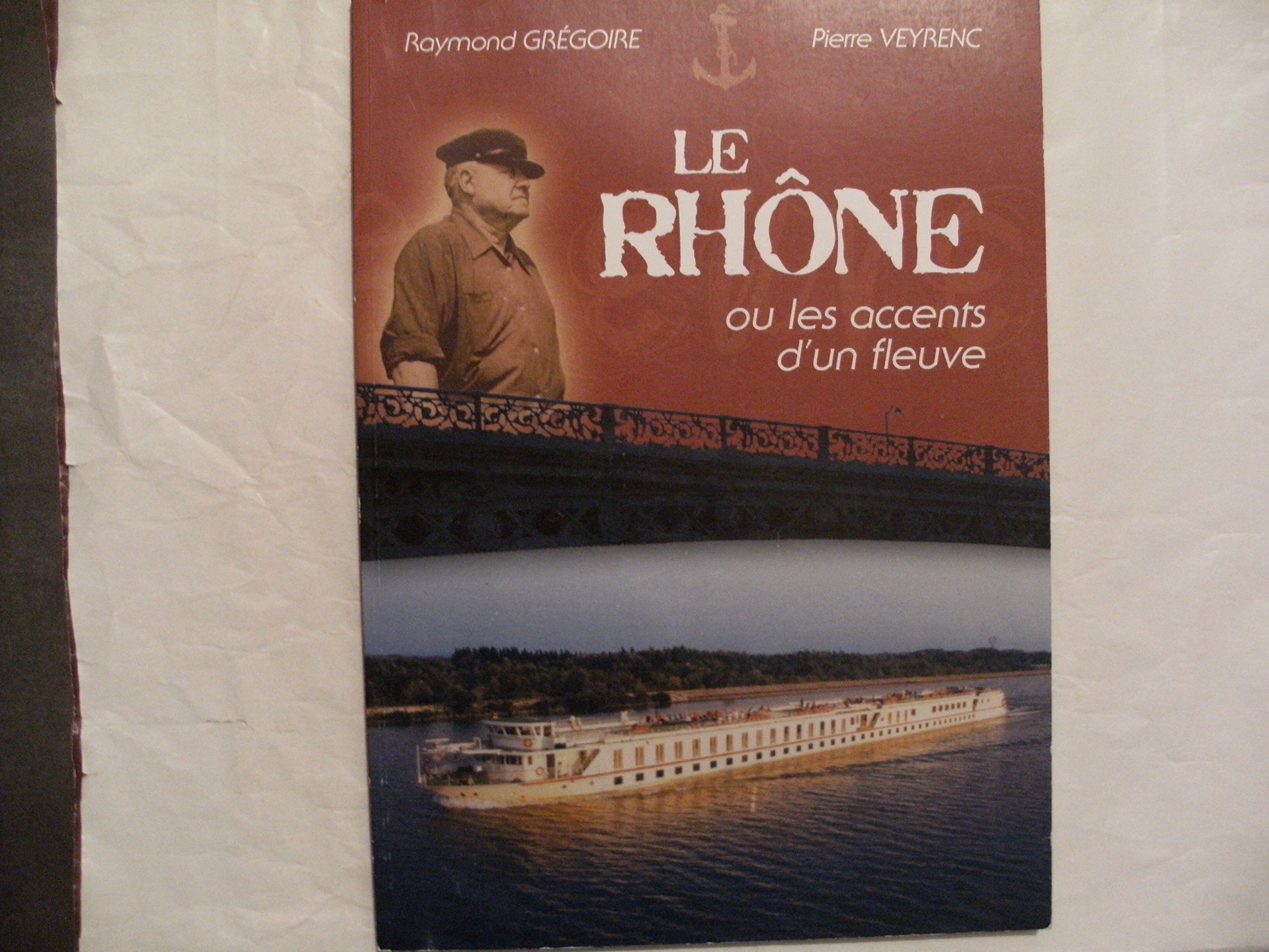 Le Rhône ou Les accents d'un fleuve.Raymond Grégoire, Pierre Veyrenc Books