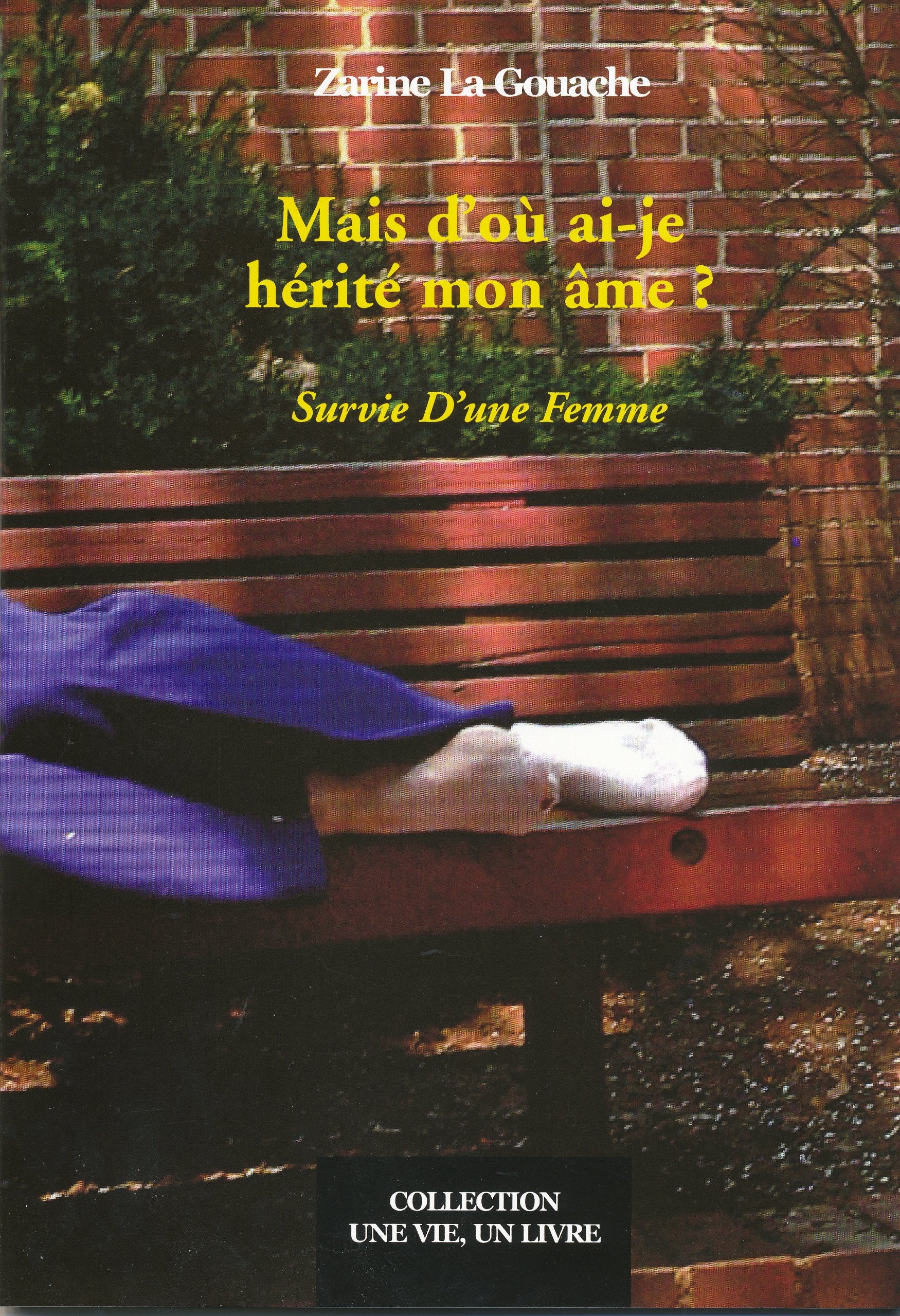 Mais d'où ai-je hérité mon âme ? Survie D'une Femme Books