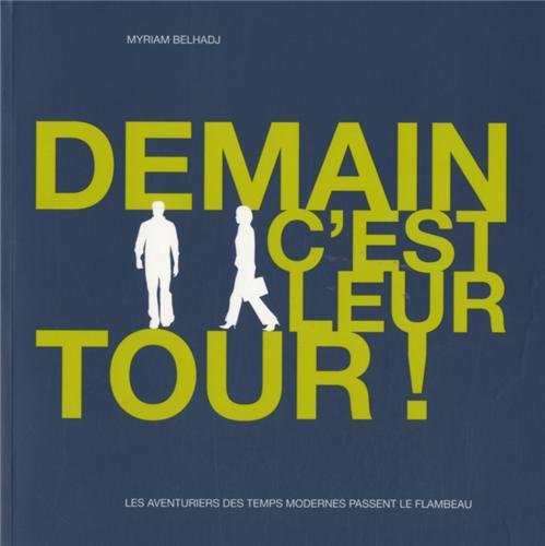 Demain c'est leur tour !: Les aventuriers des temps modernes passent le flambeau Travel