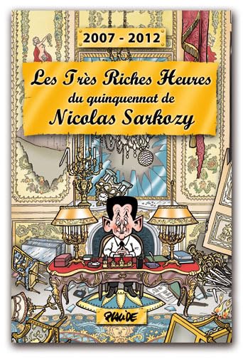 Les très riches heures du quinquennat de Nicolas Sarkozy book