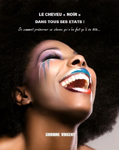 Le cheveu "Noir" dans tous ses états! Ou comment préserver un cheveu qui n'en fait qu'à sa tête... (Seconde édition) Books