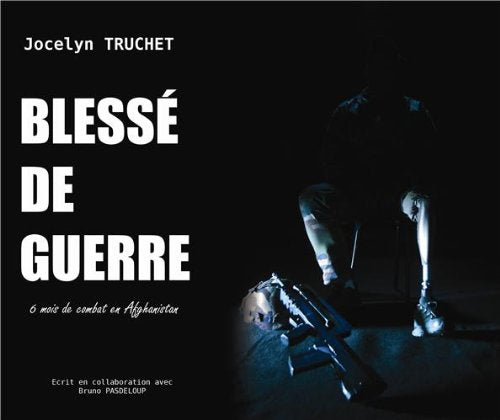Blessé de guerre: 6 mois de combat en Afghanistan book