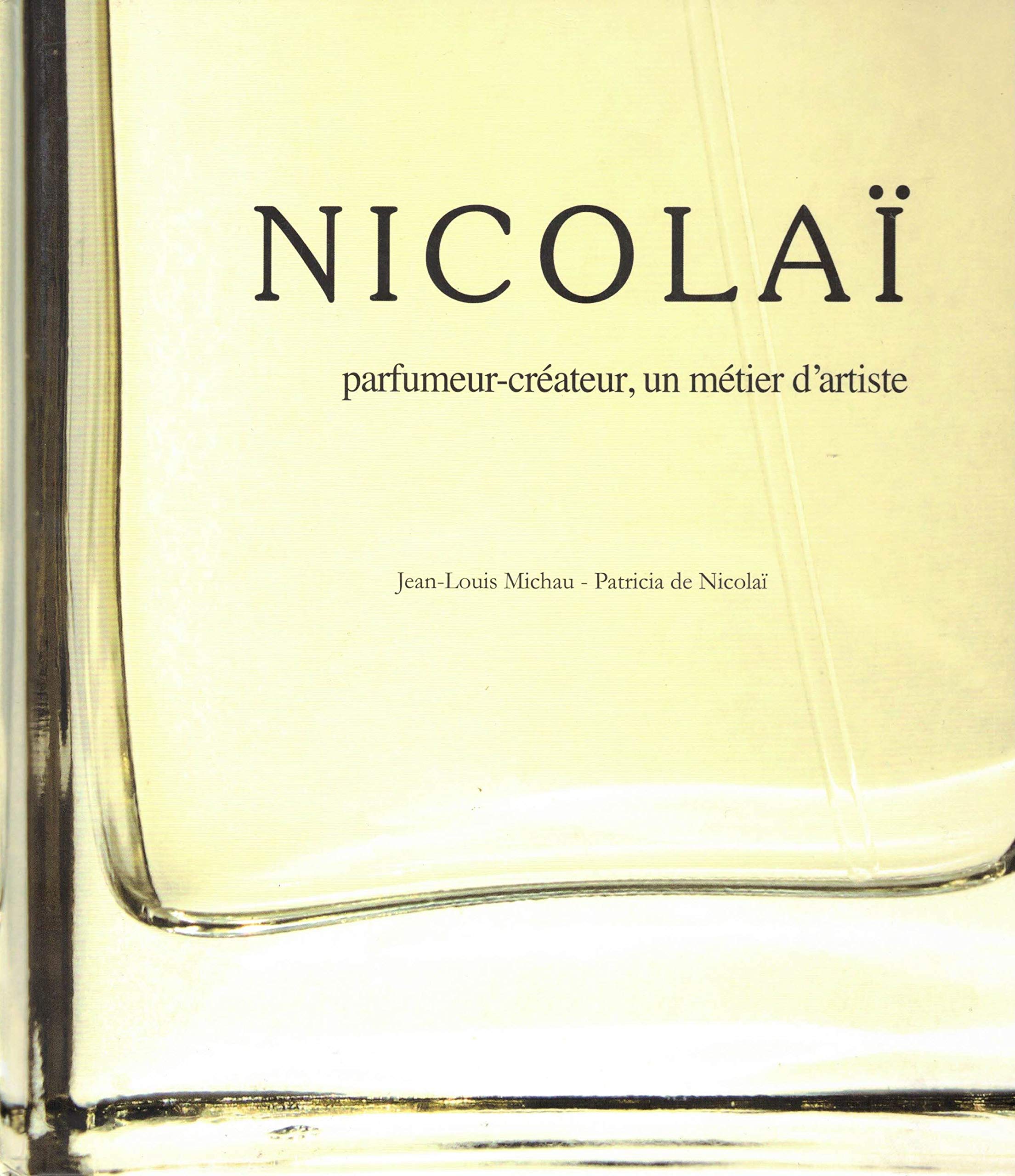 NICOLAI : Parfumeur-Créateur, un métier d'artiste Books