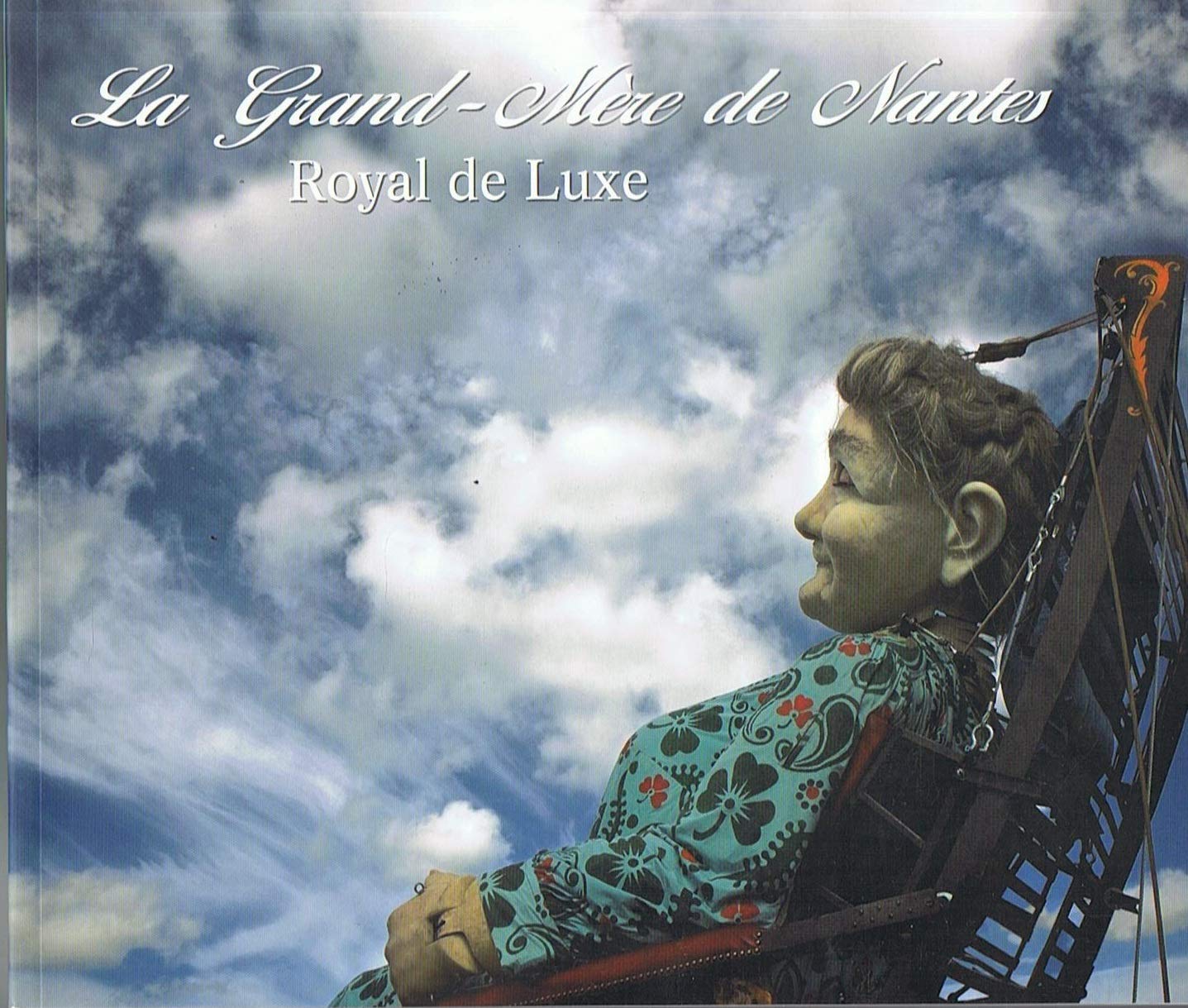 LA GRAND-MERE DE NANTES (ROYAL DE LUXE) Books