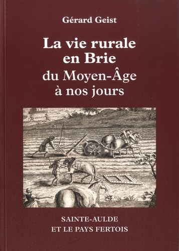 La vie rurale en Brie du Moyen Age à nos jours: Sainte-Aulde et le pays fertois Books