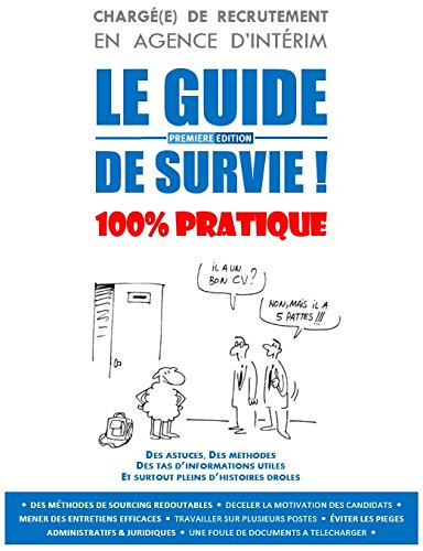 CHARGE DE RECRUTEMENT EN AGENCE D'INTERIM : LE GUIDE DE SURVIE ! book