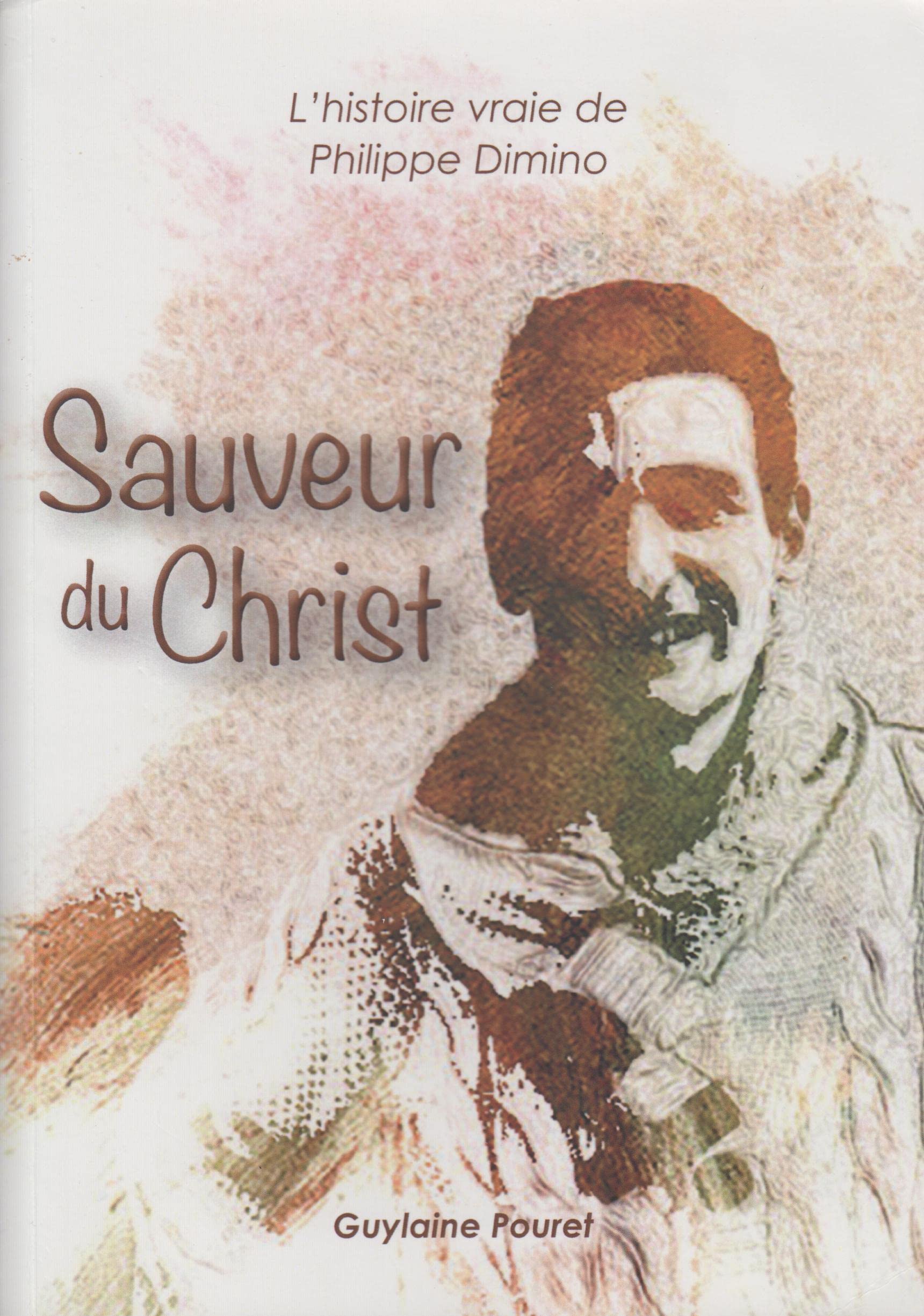 SAUVEUR DU CHRIST - L'HISTOIRE VRAIE DE PHILIPPE DIMINO Books