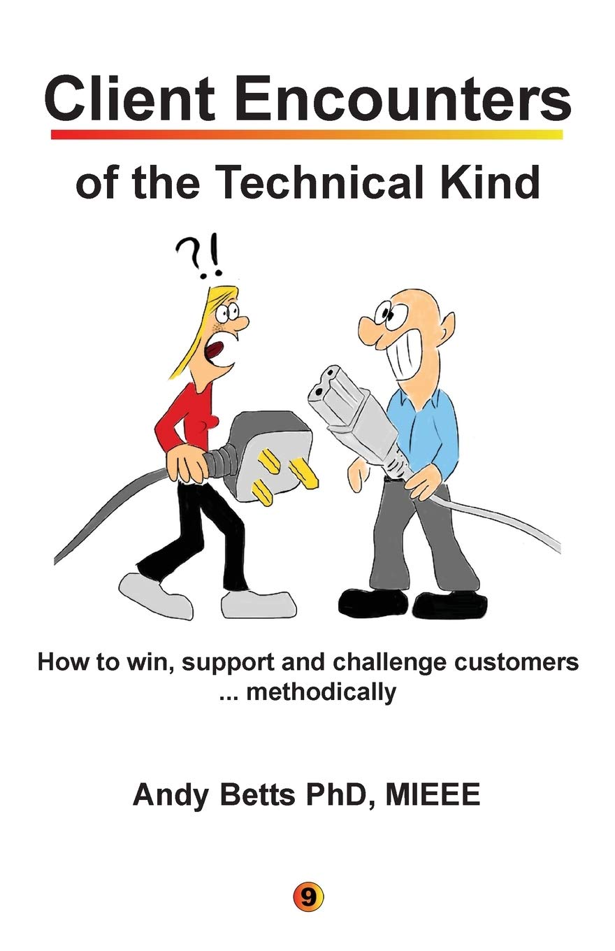 Client Encounters of the Technical Kind: How to win, support and challenge customers ... methodically, with ICON9's tools & best practices for field engineers book