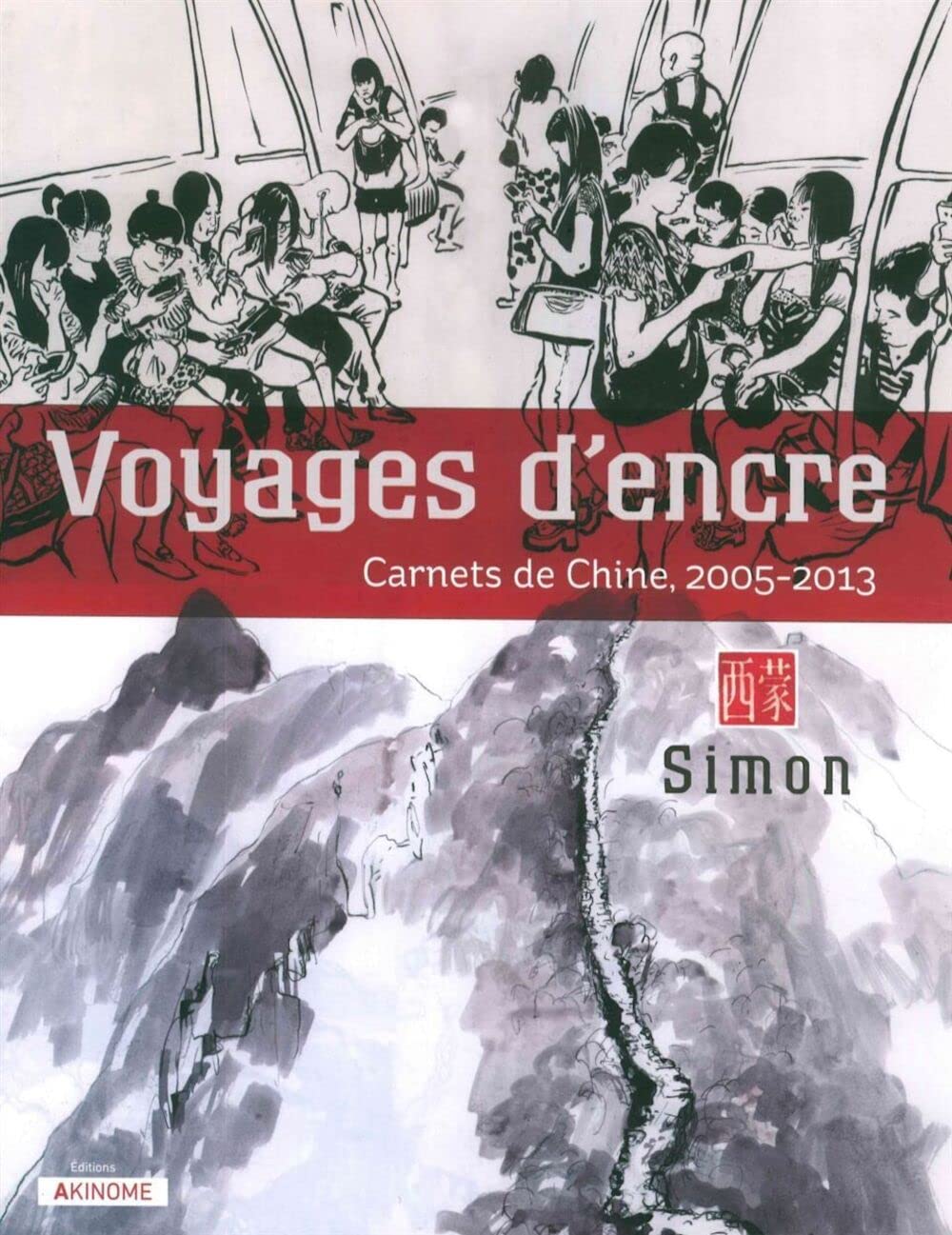 Voyages d'encre: Carnets de Chine, 2005-2013 book