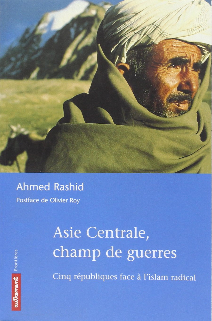 Asie centrale, champ de guerres: Cinq républiques face à l'islam radical Geology & Geography