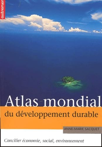 Atlas mondial du développement durable : Concilier économie, social, environnement Geology & Geography