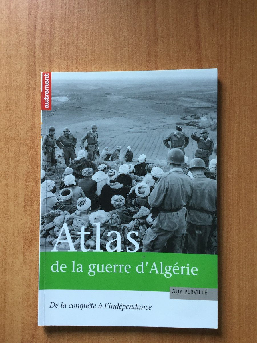 Atlas de la guerre d'Algérie : De la conquête à l'indépendance Geology & Geography