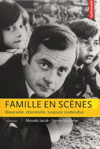 Familles en scènes : Bousculée, réinventée, toujours inattendue book
