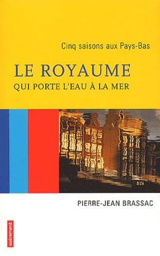 Le royaume qui porte l'eau à la mer : Cinq saisons aux Pays-Bas book