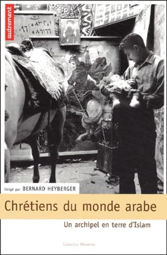 Chrétiens du monde arabe : Un archipel en terre d'Islam book