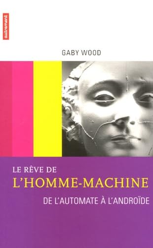 Le Rêve de l'homme-machine: De l'automate à l'androïde Contemporary literature