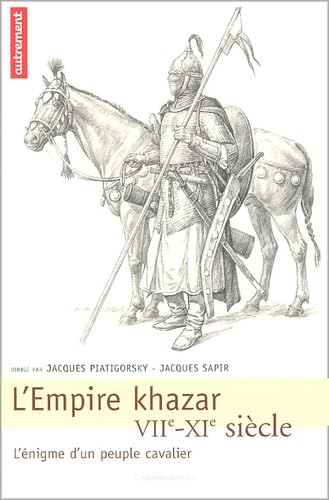 L'Empire khazar : VIIe-XIe siècle, l'énigme d'un peuple cavalier Politics & History