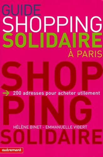 Guide du shopping solidaire à Paris: 200 Adresses pour acheter utilement book